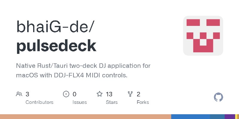GitHub - bhaiG-de/pulsedeck: Native Rust/Tauri two-deck DJ application for macOS with DDJ-FLX4 MIDI controls.