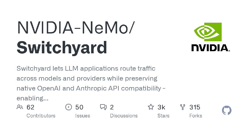 GitHub - NVIDIA-NeMo/Switchyard: Switchyard lets LLM applications route traffic across models and providers while preserving native…