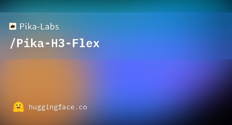 Pika-Labs/Pika-H3-Flex · Hugging Face