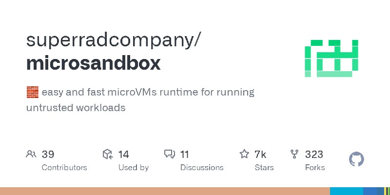 GitHub - superradcompany/microsandbox: 🧱 easy and fast microVMs runtime for running untrusted workloads