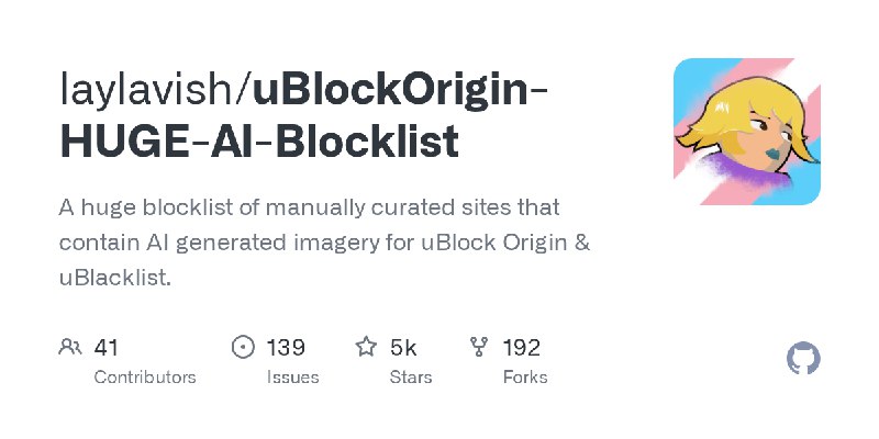 GitHub - laylavish/uBlockOrigin-HUGE-AI-Blocklist: A huge blocklist of manually curated sites that contain AI generated imagery…