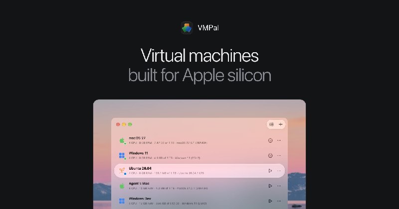 VMPal | Virtual Machines for Apple Silicon and AI Agents