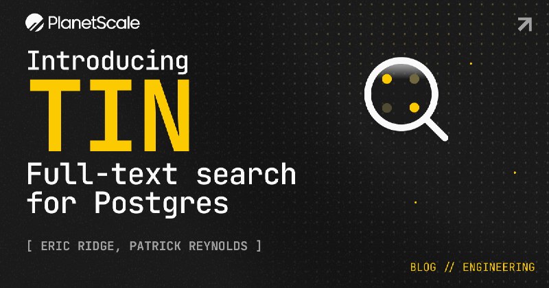 Introducing TIN: full-text search for Postgres — PlanetScale