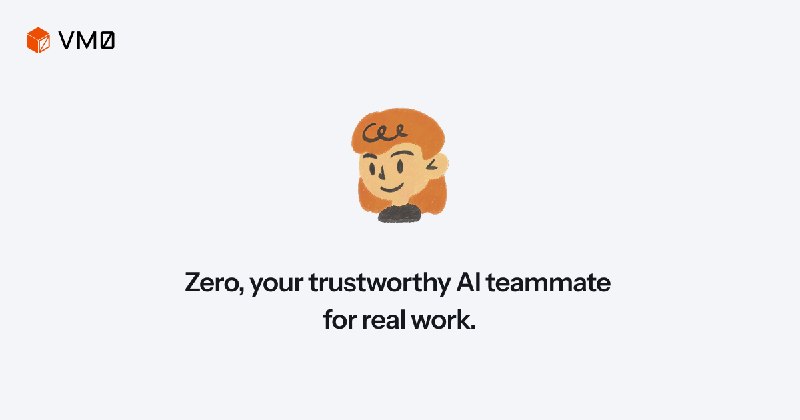 VM0 - Your Trustworthy AI Teammate