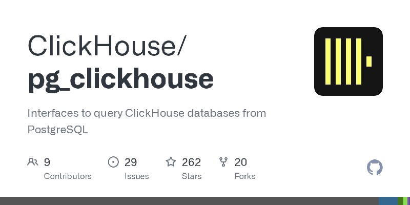 GitHub - ClickHouse/pg_clickhouse: Interfaces to query ClickHouse databases from PostgreSQL