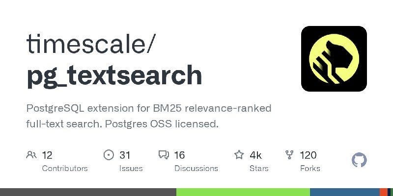 GitHub - timescale/pg_textsearch: PostgreSQL extension for BM25 relevance-ranked full-text search. Postgres OSS licensed.